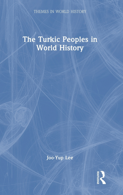 The Turkic Peoples in World History