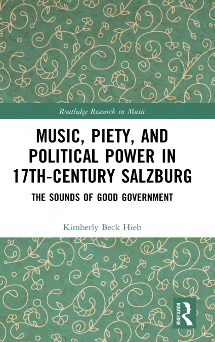 Music, Piety, and Political Power in 17th-Century Salzburg