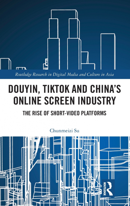 Douyin, TikTok and China’s Online Screen Industry