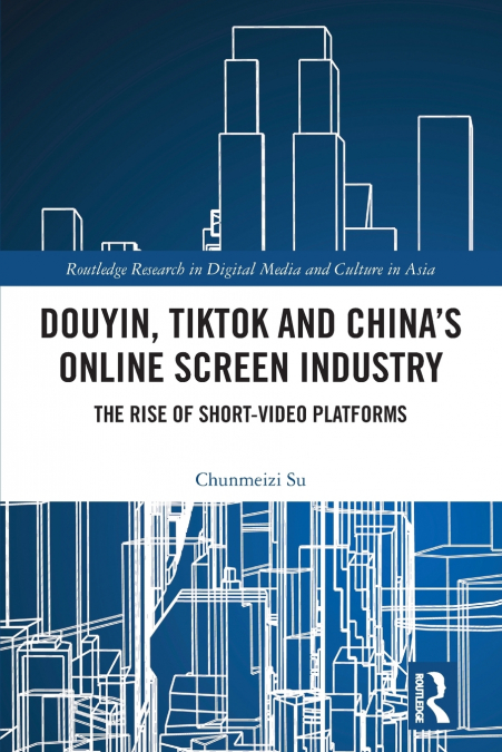 Douyin, TikTok and China’s Online Screen Industry