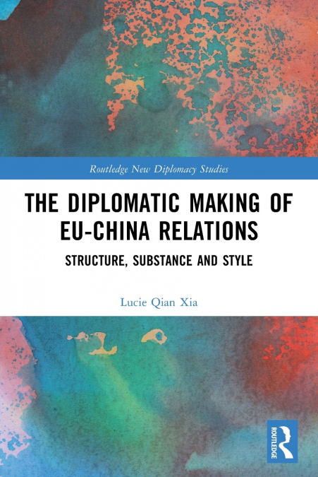 The Diplomatic Making of EU-China Relations