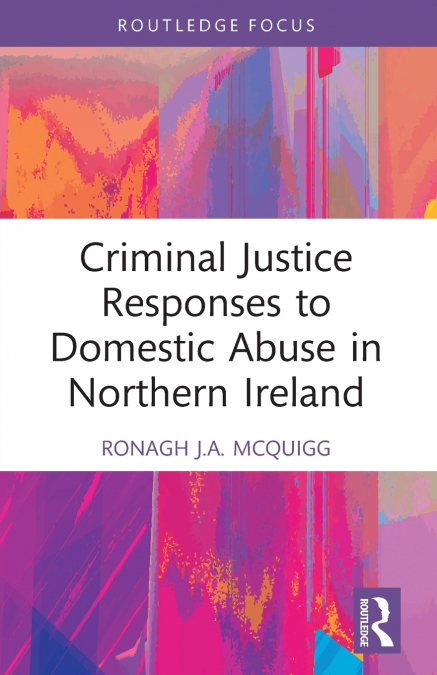 Criminal Justice Responses to Domestic Abuse in Northern Ireland
