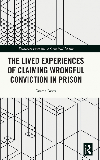 The Lived Experiences of Claiming Wrongful Conviction in Prison
