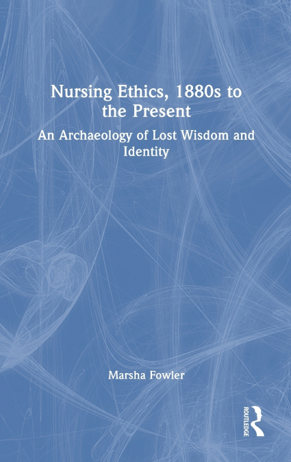 Nursing Ethics, 1880s to the Present