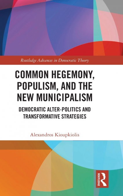 Common Hegemony, Populism, and the New Municipalism