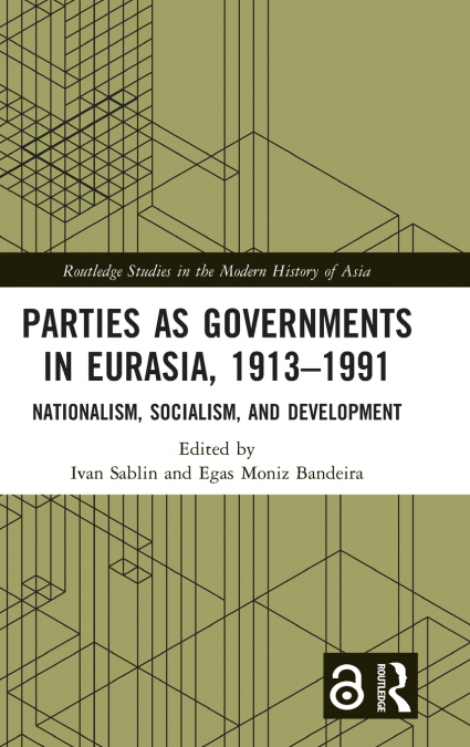 Parties as Governments in Eurasia, 1913-1991