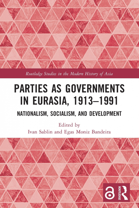 Parties as Governments in Eurasia, 1913-1991