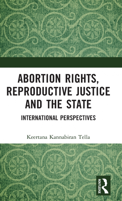 Abortion Rights, Reproductive Justice and the State