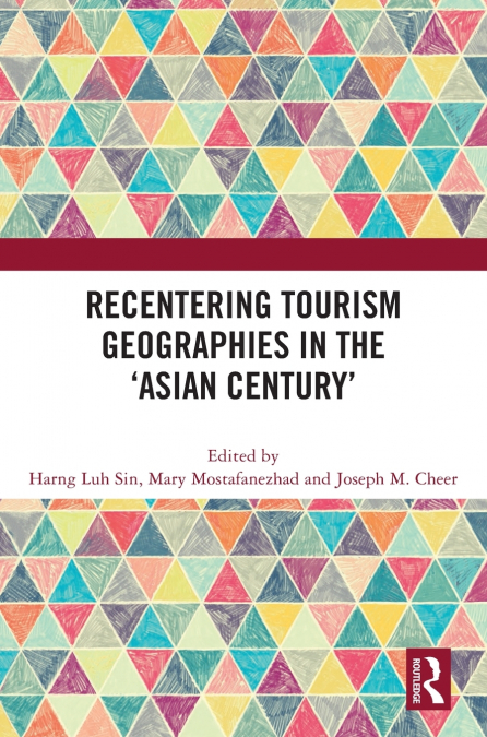 Recentering Tourism Geographies in the ’Asian Century’