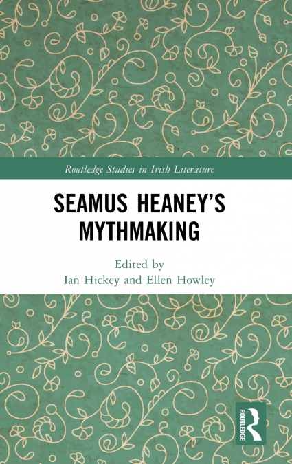 Seamus Heaney’s Mythmaking