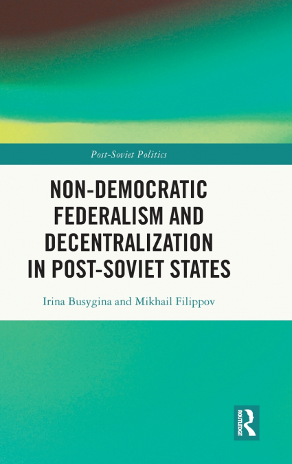 Non-Democratic Federalism and Decentralization in Post-Soviet States