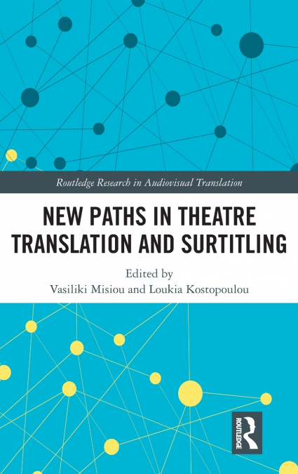 New Paths in Theatre Translation and Surtitling