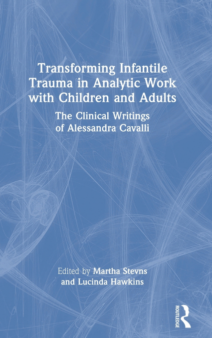 Transforming Infantile Trauma in Analytic Work with Children and Adults