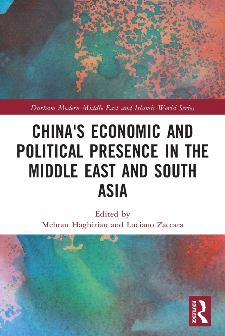 China’s Economic and Political Presence in the Middle East and South Asia