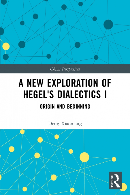 A New Exploration of Hegel’s Dialectics I