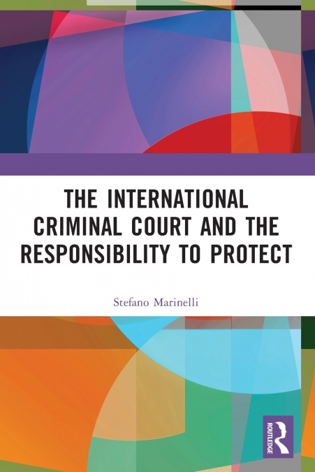 The International Criminal Court and the Responsibility to Protect