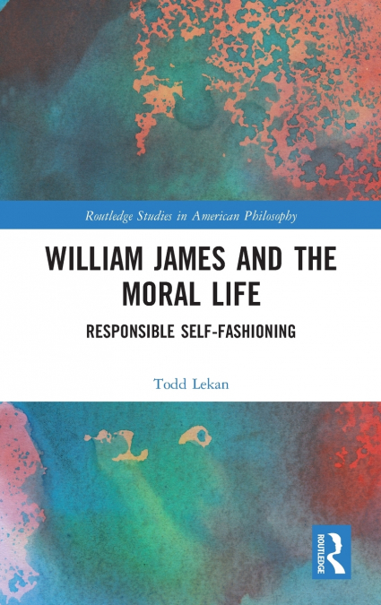 William James and the Moral Life
