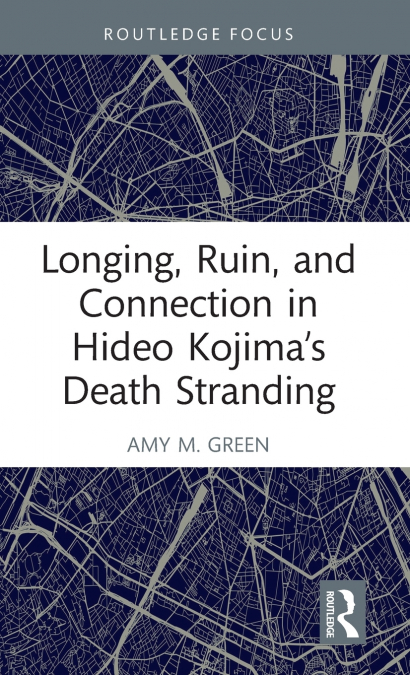 Longing, Ruin, and Connection in Hideo Kojima’s Death Stranding