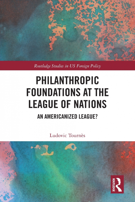 Philanthropic Foundations at the League of Nations