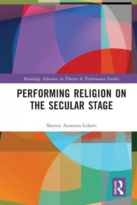 Performing Religion on the Secular Stage