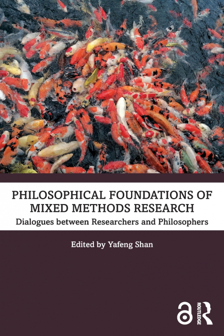 Philosophical Foundations of Mixed Methods Research
