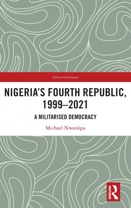 Nigeria’s Fourth Republic, 1999-2021
