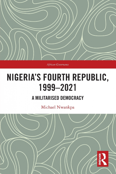 Nigeria’s Fourth Republic, 1999-2021