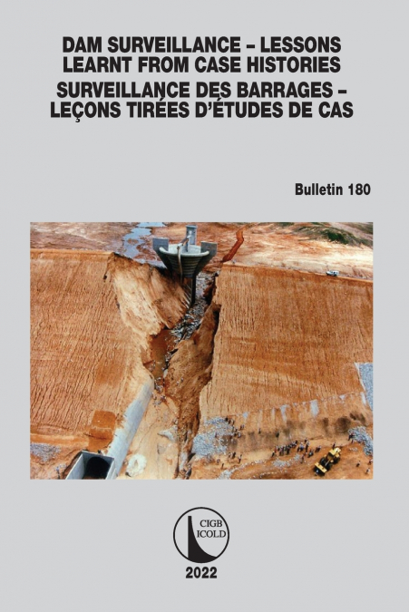 Dam Surveillance - Lessons Learnt From Case Histories / Surveillance des Barrages - Leçons Tirées d’Études de cas