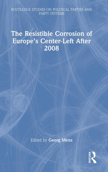 The Resistible Corrosion of Europe’s Center-Left After 2008