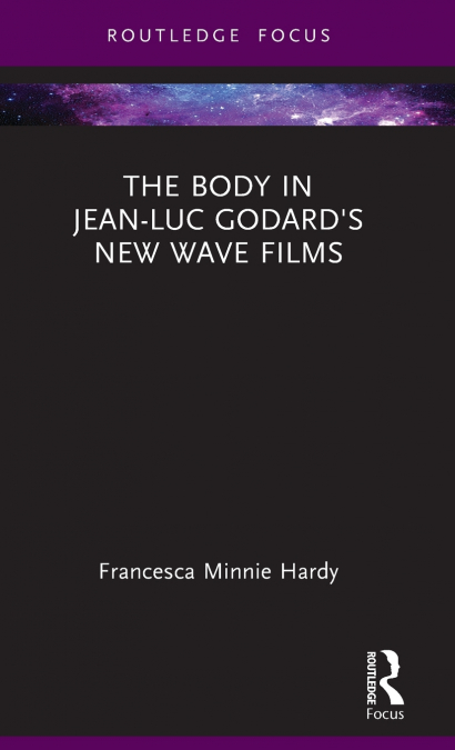 The Body in Jean-Luc Godard’s New Wave Films