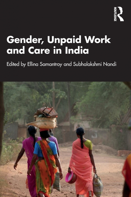 Gender, Unpaid Work and Care in India