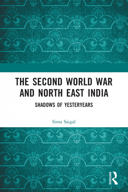 The Second World War and North East India