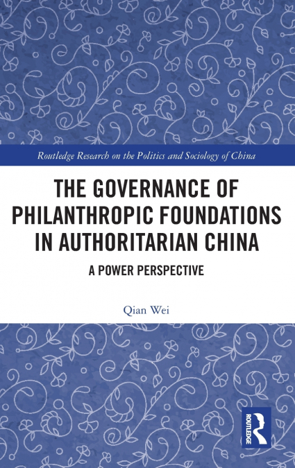 The Governance of Philanthropic Foundations in Authoritarian China