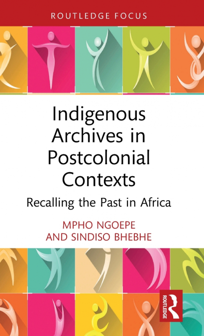 Indigenous Archives in Postcolonial Contexts