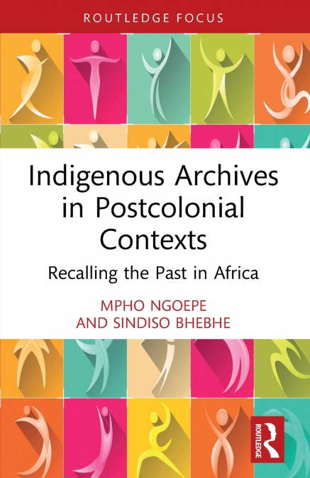 Indigenous Archives in Postcolonial Contexts