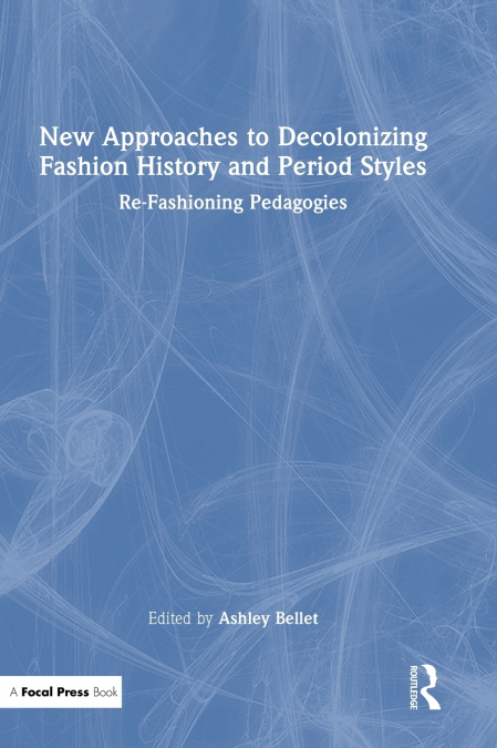 New Approaches to Decolonizing Fashion History and Period Styles