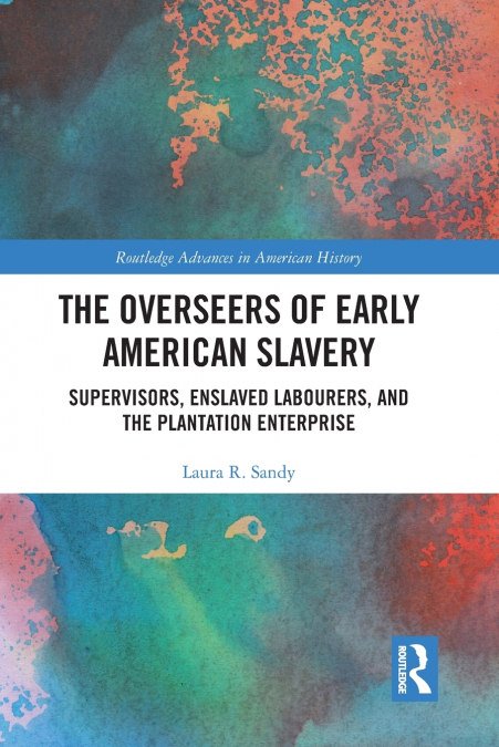 The Overseers of Early American Slavery