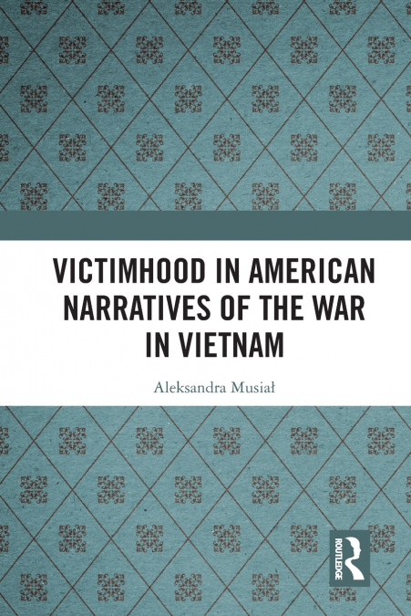 Victimhood in American Narratives of the War in Vietnam