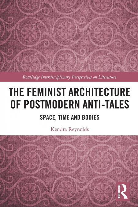 The Feminist Architecture of Postmodern Anti-Tales