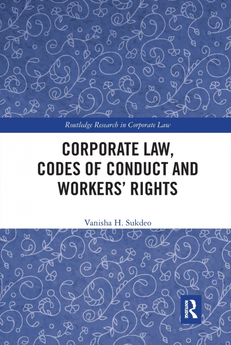 Corporate Law, Codes of Conduct and Workers’ Rights