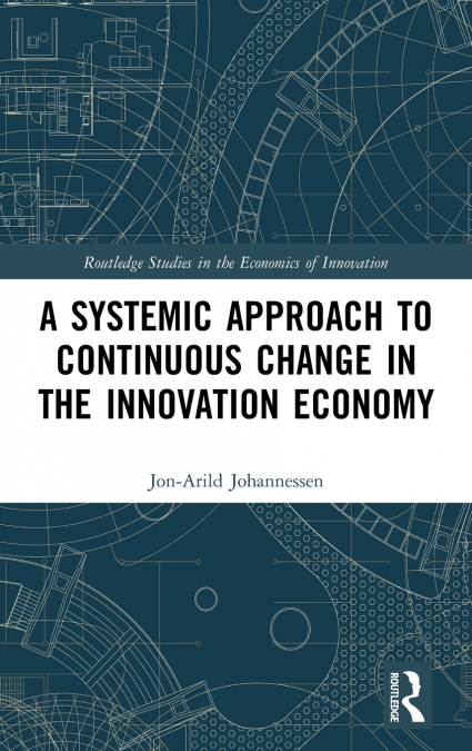 A Systemic Approach to Continuous Change in the Innovation Economy