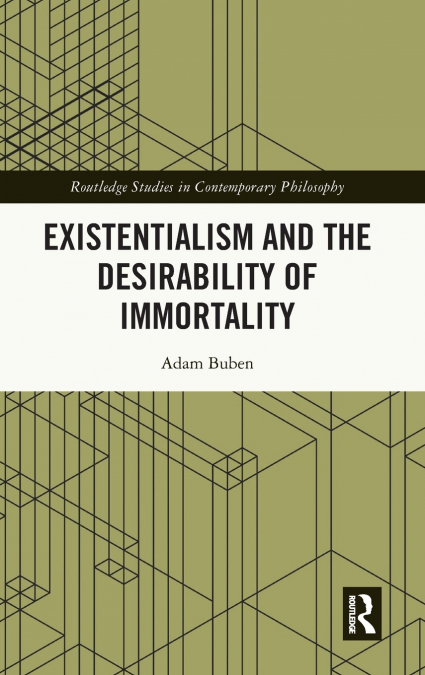 Existentialism and the Desirability of Immortality