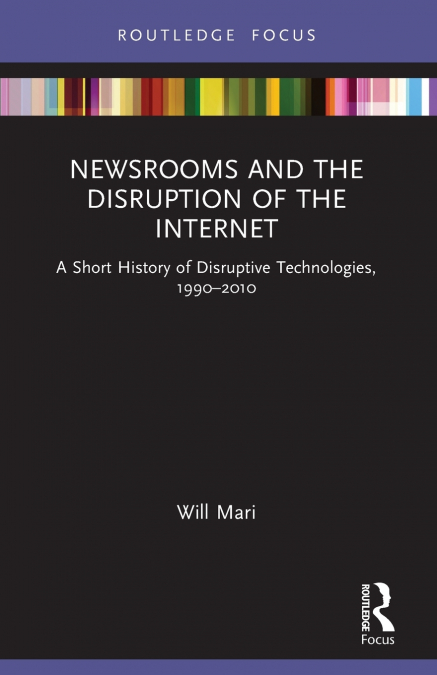 Newsrooms and the Disruption of the Internet