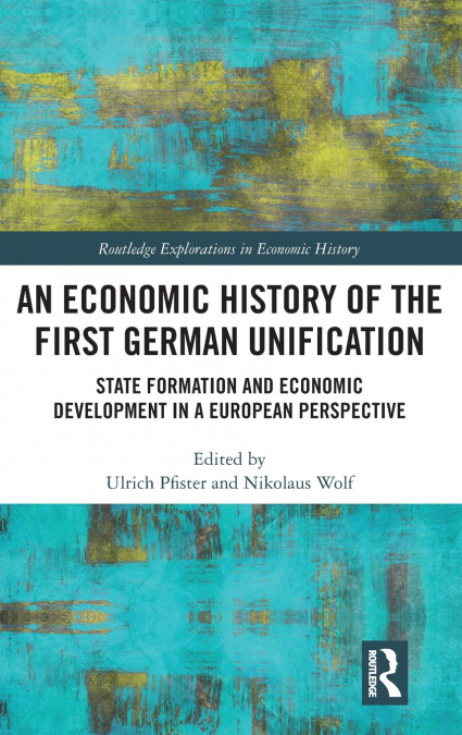 An Economic History of the First German Unification