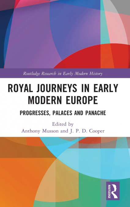 Royal Journeys in Early Modern Europe