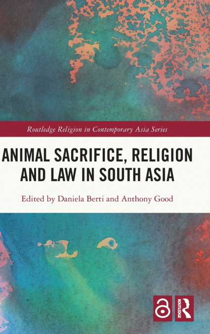 Animal Sacrifice, Religion and Law in South Asia