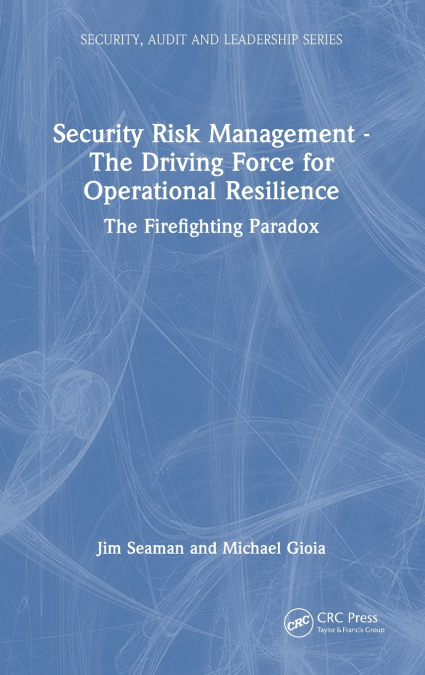 Security Risk Management - The Driving Force for Operational Resilience