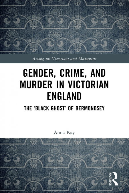 Gender, Crime, and Murder in Victorian England