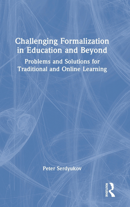 Challenging Formalization in Education and Beyond