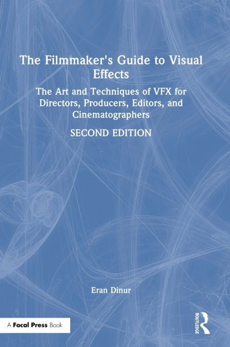 The Filmmaker’s Guide to Visual Effects